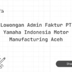 Lowongan Admin Faktur PT Yamaha Indonesia Motor Manufacturing Aceh