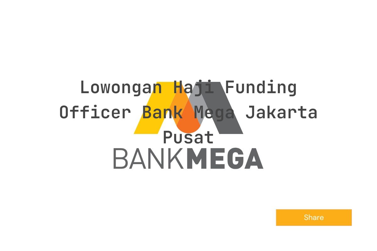 Lowongan Haji Funding Officer Bank Mega Jakarta Pusat