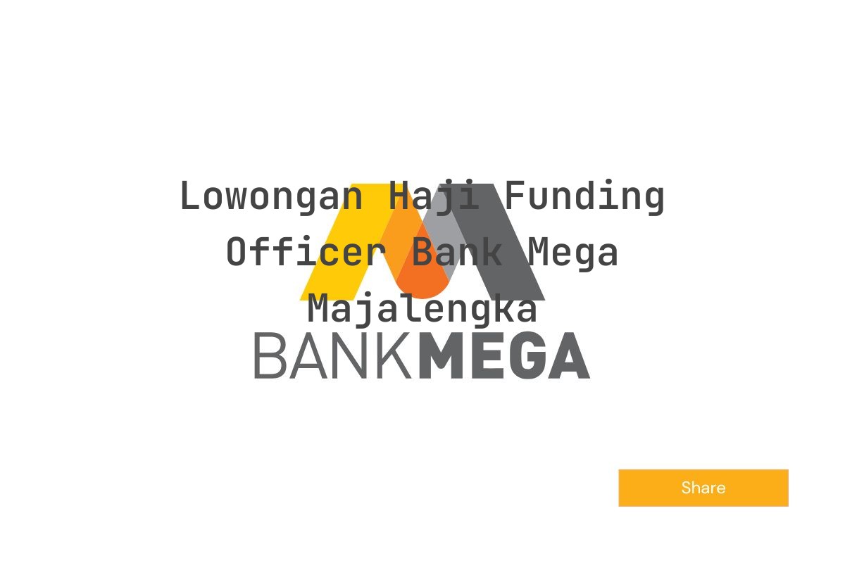 Lowongan Haji Funding Officer Bank Mega Majalengka