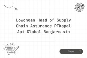 Lowongan Head of Supply Chain Assurance PTKapal Api Global Banjarmasin