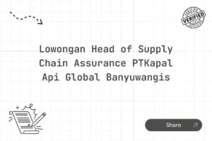 Lowongan Head of Supply Chain Assurance PTKapal Api Global Banyuwangis
