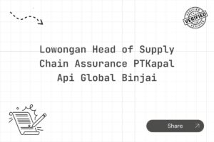 Lowongan Head of Supply Chain Assurance PTKapal Api Global Binjai