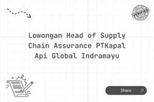 Lowongan Head of Supply Chain Assurance PTKapal Api Global Indramayu
