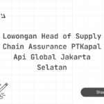 Lowongan Head of Supply Chain Assurance PTKapal Api Global Jakarta Selatan