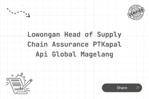 Lowongan Head of Supply Chain Assurance PTKapal Api Global Magelang