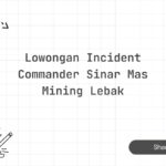 Lowongan Incident Commander Sinar Mas Mining Lebak