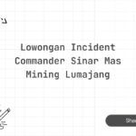Lowongan Incident Commander Sinar Mas Mining Lumajang