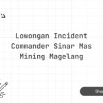 Lowongan Incident Commander Sinar Mas Mining Magelang