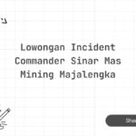 Lowongan Incident Commander Sinar Mas Mining Majalengka