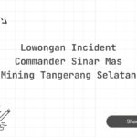 Lowongan Incident Commander Sinar Mas Mining Tangerang Selatan