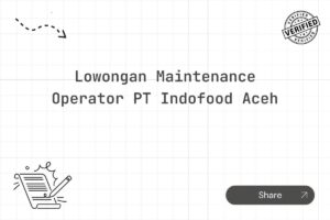 Lowongan Maintenance Operator PT Indofood Aceh