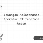 Lowongan Maintenance Operator PT Indofood Ambon