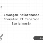Lowongan Maintenance Operator PT Indofood Banjarmasin