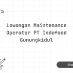 Lowongan Maintenance Operator PT Indofood Gunungkidul