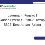 Lowongan Pegawai Administrasi Tidak Tetap BPJS Kesehatan Ambon
