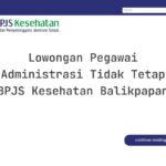 Lowongan Pegawai Administrasi Tidak Tetap BPJS Kesehatan Balikpapan