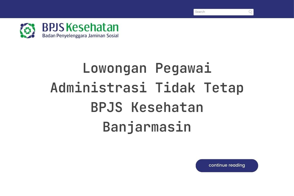 Lowongan Pegawai Administrasi Tidak Tetap BPJS Kesehatan Banjarmasin