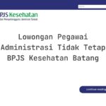 Lowongan Pegawai Administrasi Tidak Tetap BPJS Kesehatan Batang