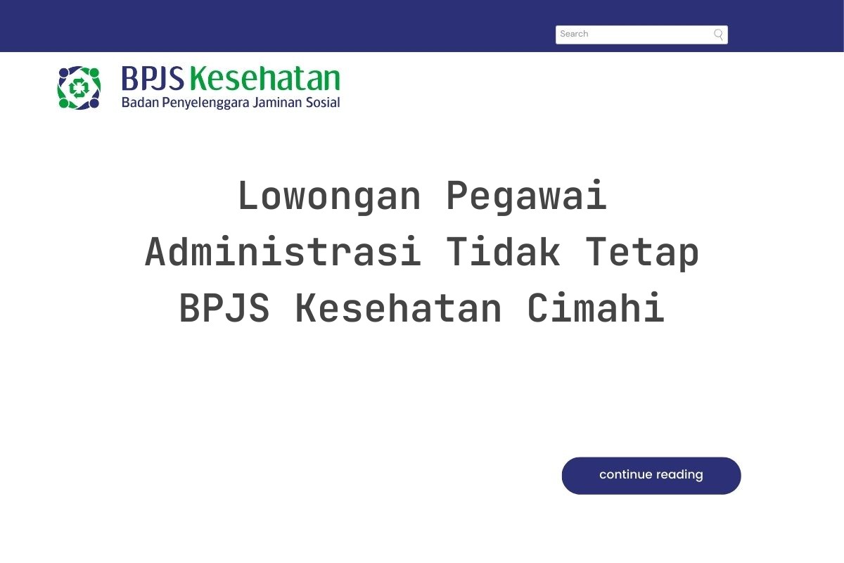 Lowongan Pegawai Administrasi Tidak Tetap BPJS Kesehatan Cimahi