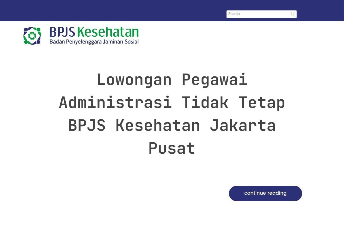 Lowongan Pegawai Administrasi Tidak Tetap BPJS Kesehatan Jakarta Pusat