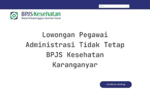Lowongan Pegawai Administrasi Tidak Tetap BPJS Kesehatan Karanganyar