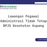 Lowongan Pegawai Administrasi Tidak Tetap BPJS Kesehatan Kupang