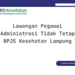 Lowongan Pegawai Administrasi Tidak Tetap BPJS Kesehatan Lampung