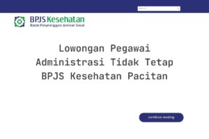 Lowongan Pegawai Administrasi Tidak Tetap BPJS Kesehatan Pacitan