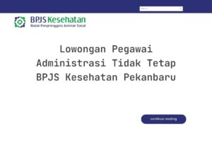 Lowongan Pegawai Administrasi Tidak Tetap BPJS Kesehatan Pekanbaru