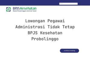 Lowongan Pegawai Administrasi Tidak Tetap BPJS Kesehatan Probolinggo
