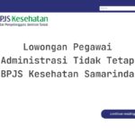 Lowongan Pegawai Administrasi Tidak Tetap BPJS Kesehatan Samarinda