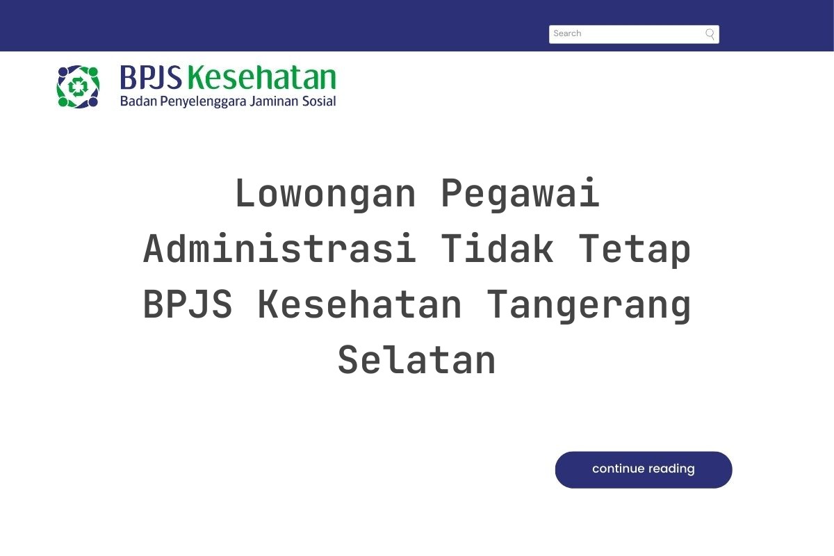Lowongan Pegawai Administrasi Tidak Tetap BPJS Kesehatan Tangerang Selatan