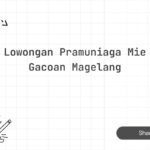Lowongan Pramuniaga Mie Gacoan Magelang