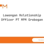 Lowongan Relationship Officer PT MPM Grobogan