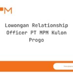 Lowongan Relationship Officer PT MPM Kulon Progo