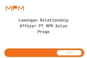Lowongan Relationship Officer PT MPM Kulon Progo