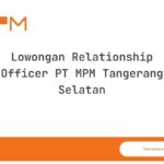 Lowongan Relationship Officer PT MPM Tangerang Selatan