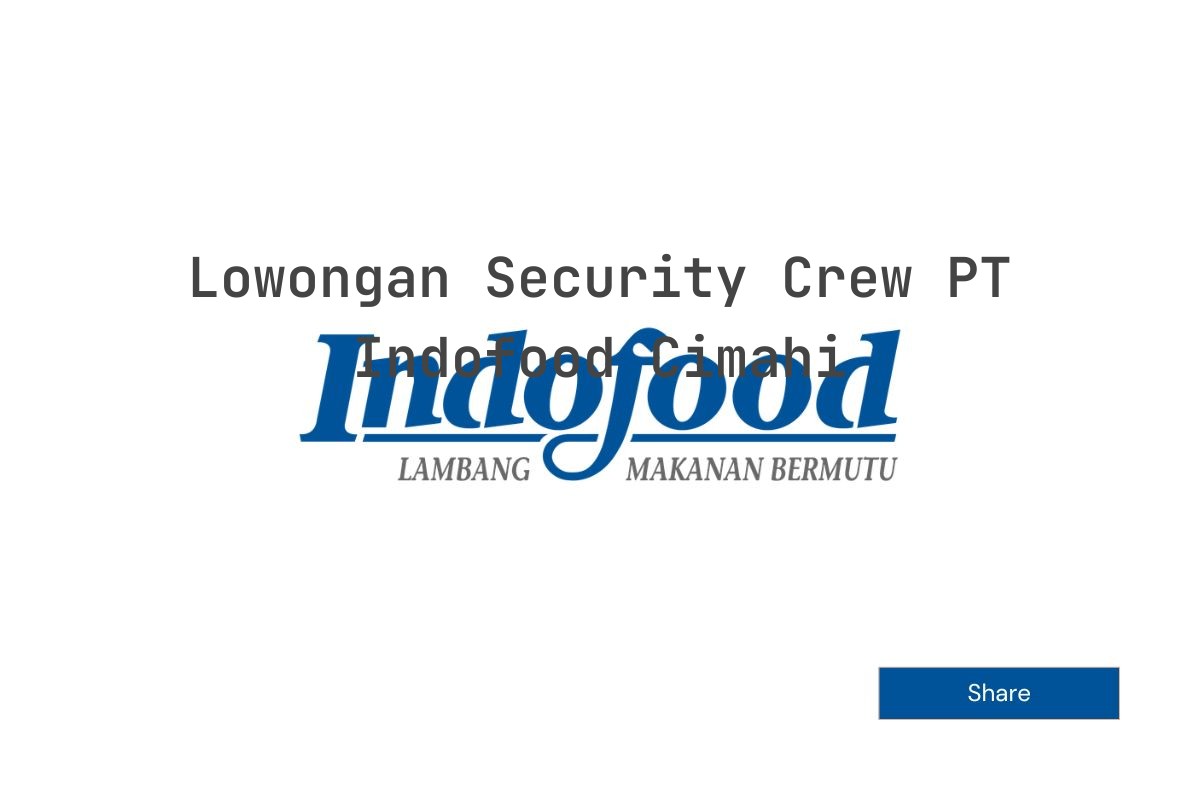 Lowongan Security Crew PT Indofood Cimahi