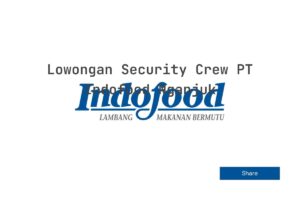 Lowongan Security Crew PT Indofood Nganjuk