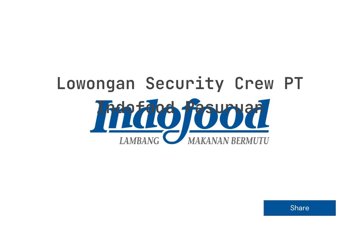 Lowongan Security Crew PT Indofood Pasuruan