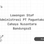 Lowongan Staf Administrasi PT Paguntaka Cahaya Nusantara BandungssS