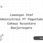 Lowongan Staf Administrasi PT Paguntaka Cahaya Nusantara Banjarnegara