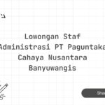 Lowongan Staf Administrasi PT Paguntaka Cahaya Nusantara Banyuwangis