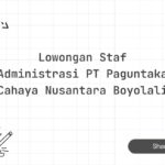 Lowongan Staf Administrasi PT Paguntaka Cahaya Nusantara Boyolali