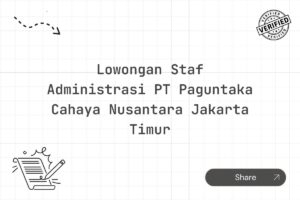 Lowongan Staf Administrasi PT Paguntaka Cahaya Nusantara Jakarta Timur
