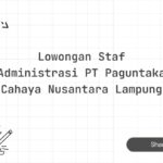 Lowongan Staf Administrasi PT Paguntaka Cahaya Nusantara Lampung