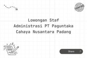 Lowongan Staf Administrasi PT Paguntaka Cahaya Nusantara Padang