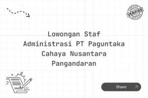 Lowongan Staf Administrasi PT Paguntaka Cahaya Nusantara Pangandaran