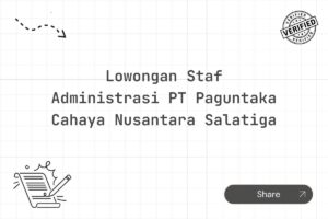 Lowongan Staf Administrasi PT Paguntaka Cahaya Nusantara Salatiga