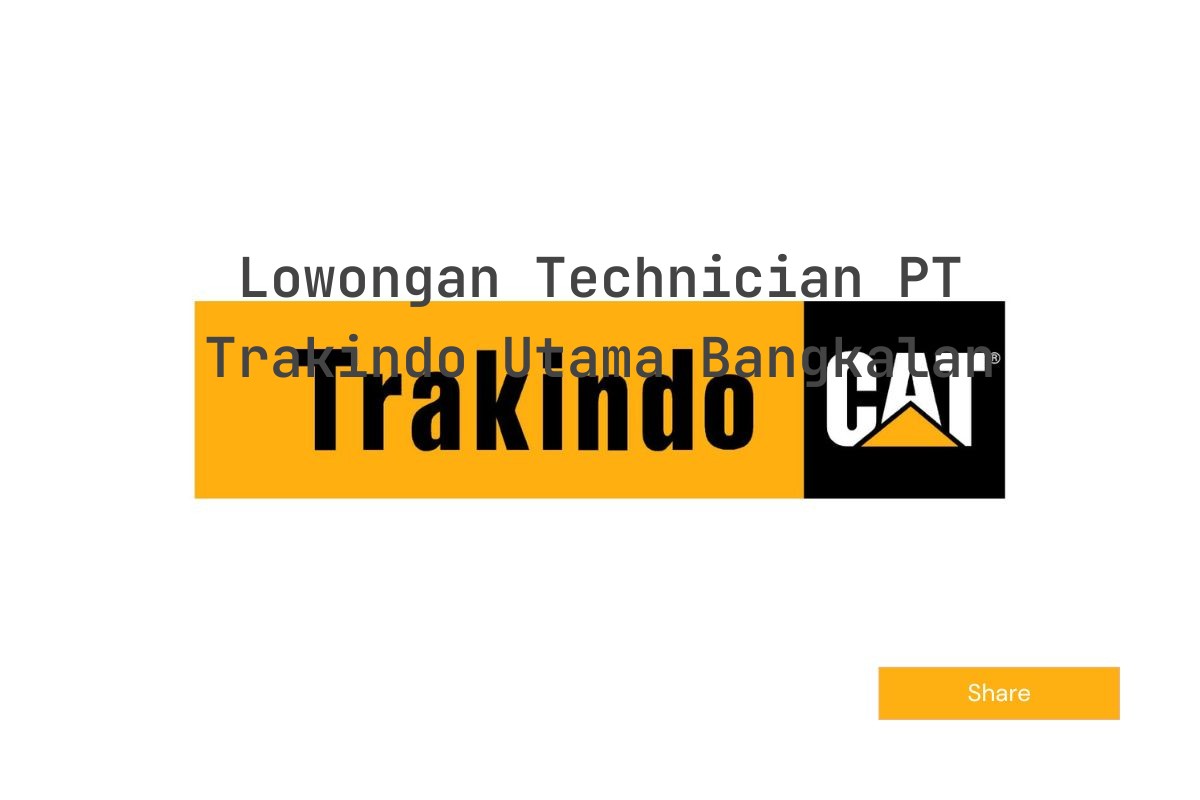 Lowongan Technician PT Trakindo Utama Bangkalan